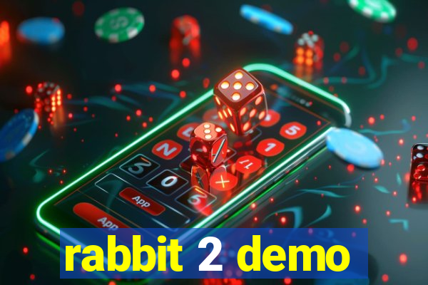 rabbit 2 demo